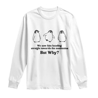 But Why Penguin Long Sleeve Shirt Trendy Nihilist Sad Penguin Mountains Meme