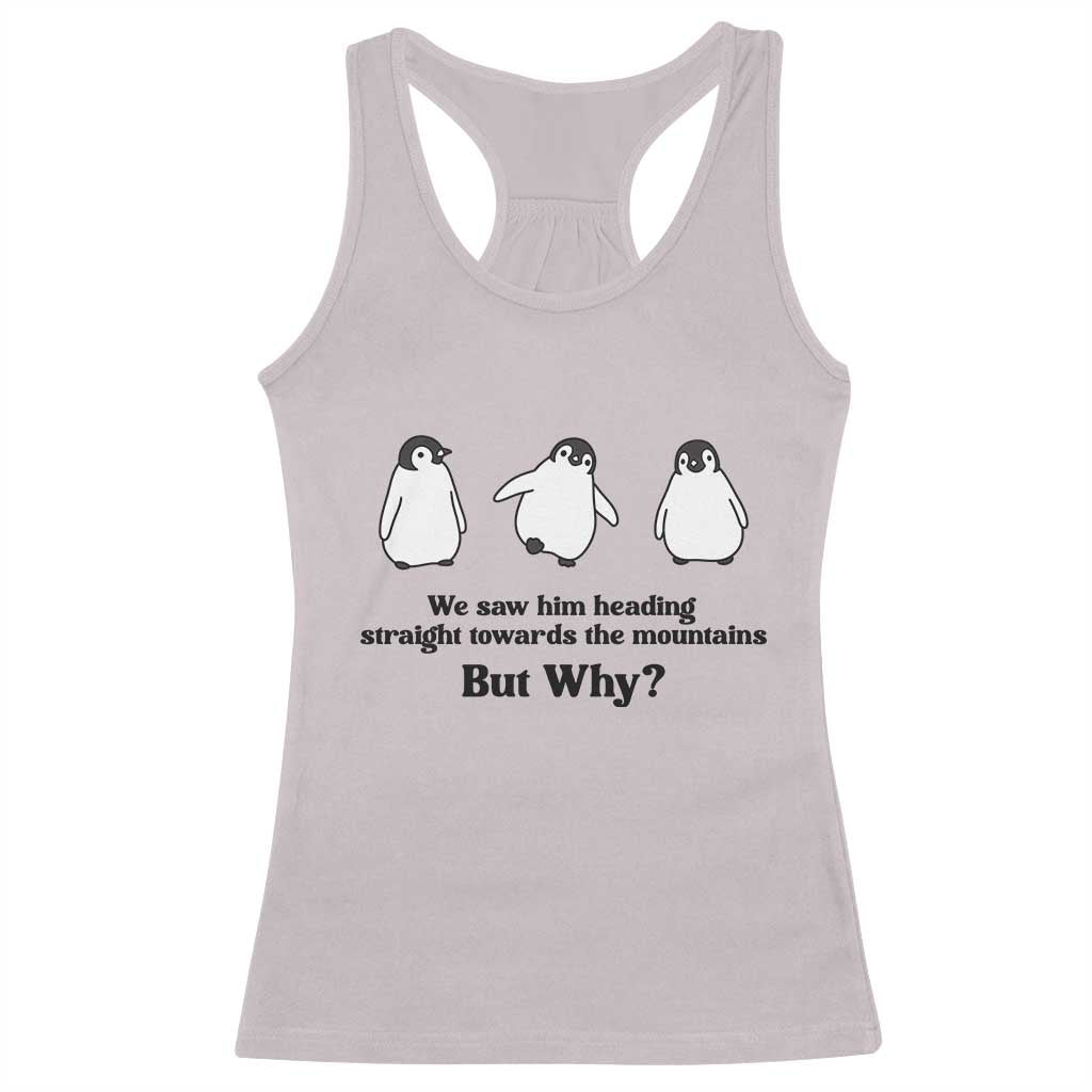 But Why Penguin Racerback Tank Top Trendy Nihilist Sad Penguin Mountains Meme