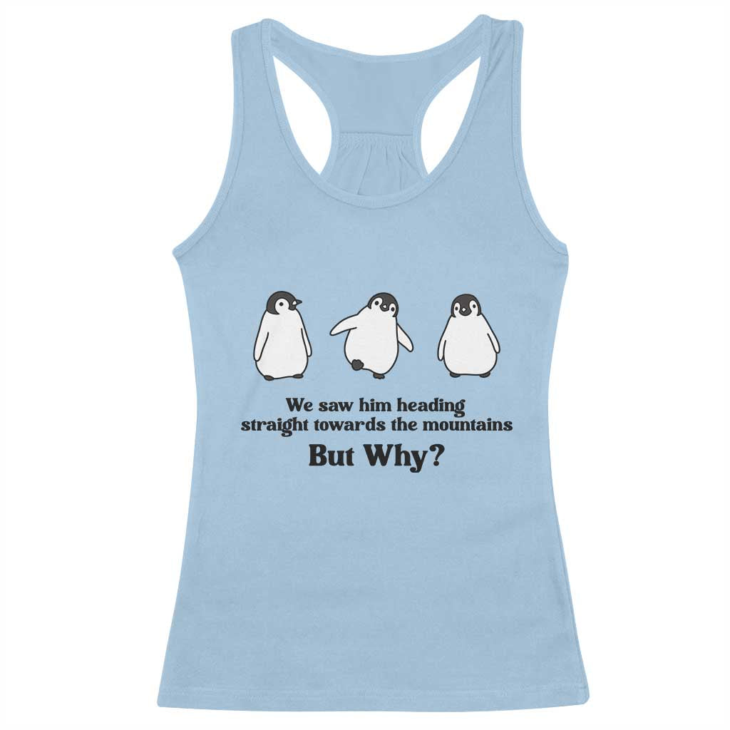 But Why Penguin Racerback Tank Top Trendy Nihilist Sad Penguin Mountains Meme