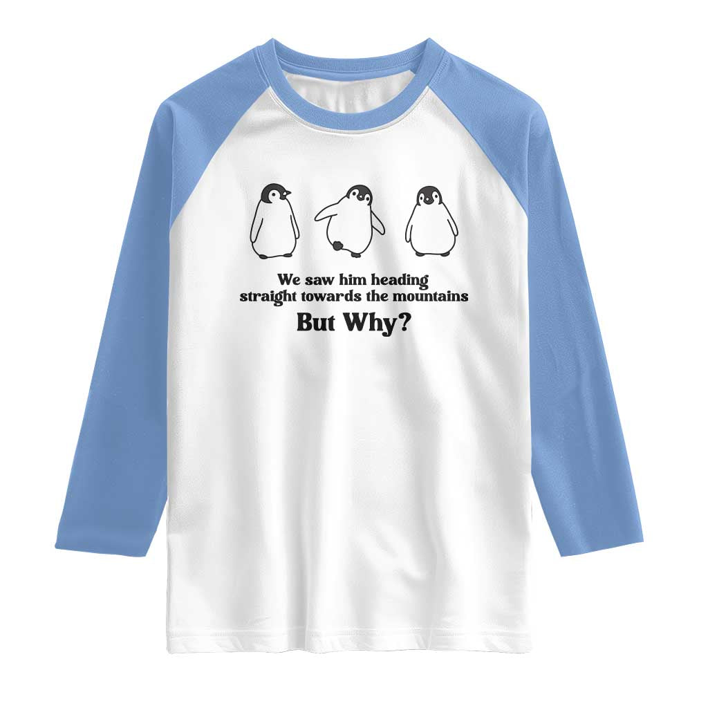 But Why Penguin Raglan Shirt Trendy Nihilist Sad Penguin Mountains Meme