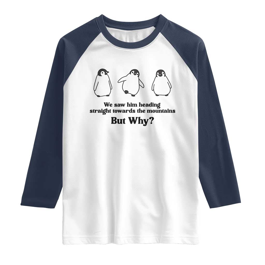 But Why Penguin Raglan Shirt Trendy Nihilist Sad Penguin Mountains Meme