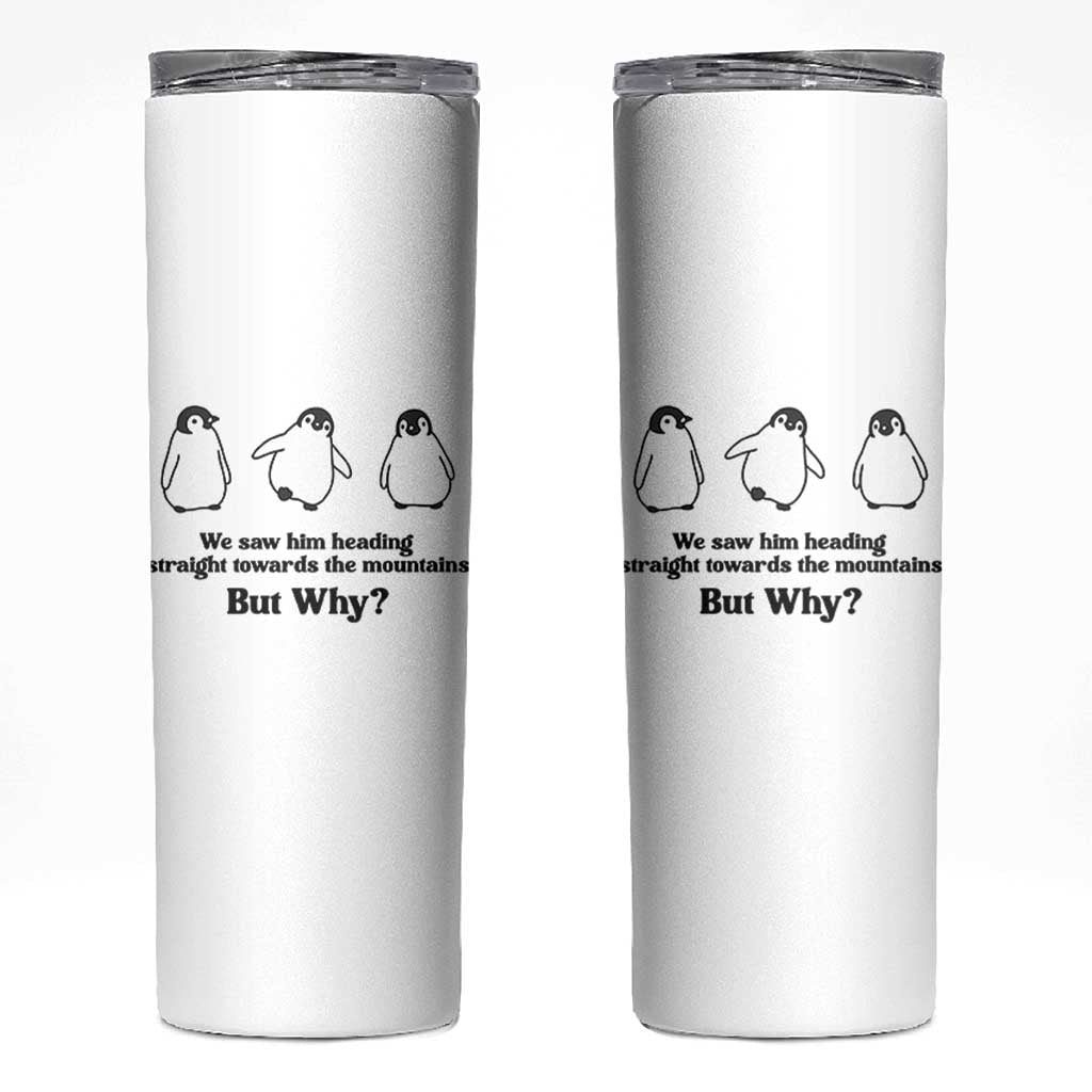 But Why Penguin Skinny Tumbler Trendy Nihilist Sad Penguin Mountains Meme