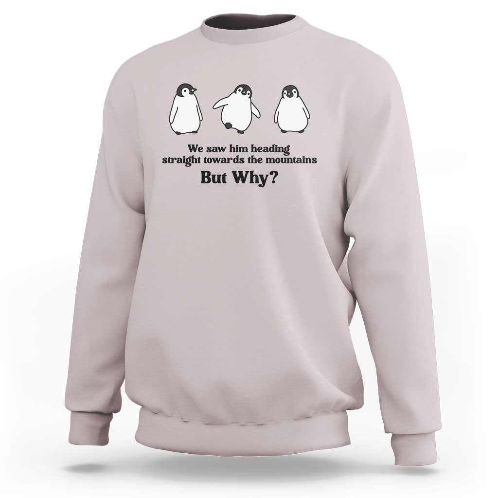 But Why Penguin Sweatshirt Trendy Nihilist Sad Penguin Mountains Meme