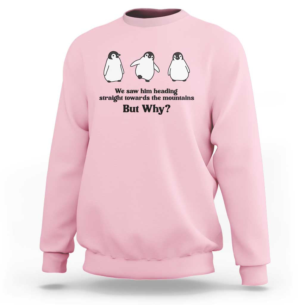 But Why Penguin Sweatshirt Trendy Nihilist Sad Penguin Mountains Meme