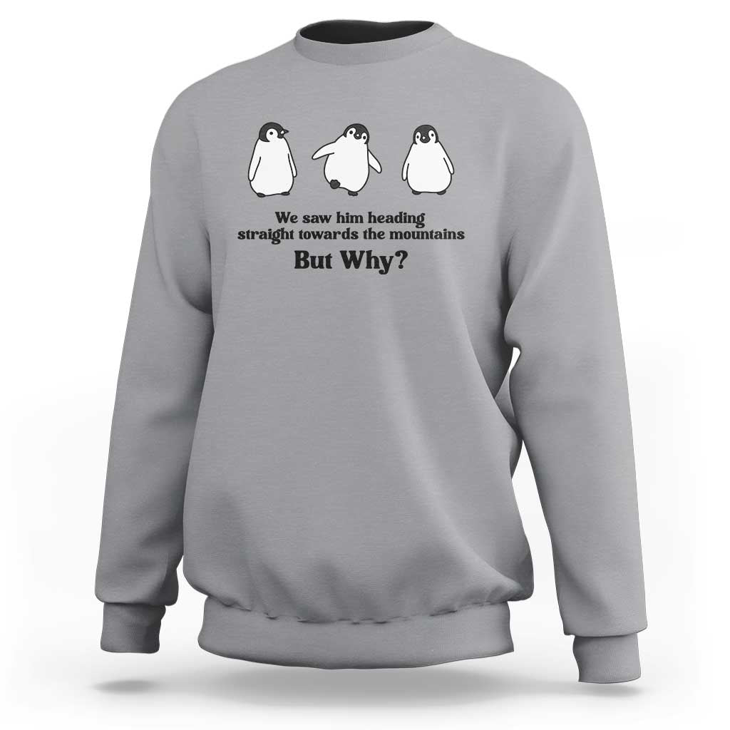 But Why Penguin Sweatshirt Trendy Nihilist Sad Penguin Mountains Meme