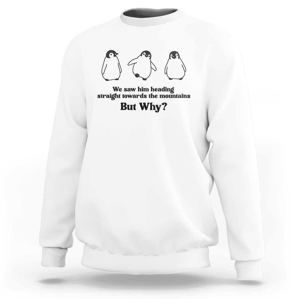 But Why Penguin Sweatshirt Trendy Nihilist Sad Penguin Mountains Meme