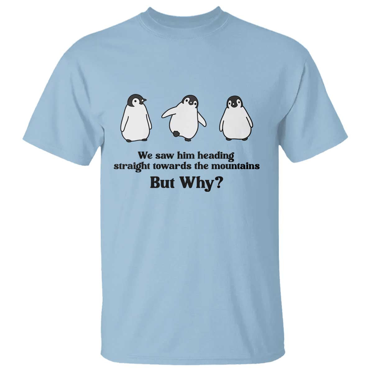 But Why Penguin T Shirt Trendy Nihilist Sad Penguin Mountains Meme