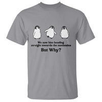 But Why Penguin T Shirt Trendy Nihilist Sad Penguin Mountains Meme