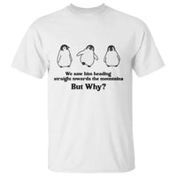But Why Penguin T Shirt Trendy Nihilist Sad Penguin Mountains Meme
