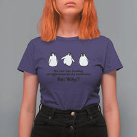 But Why Penguin T Shirt For Women Trendy Nihilist Sad Penguin Mountains Meme