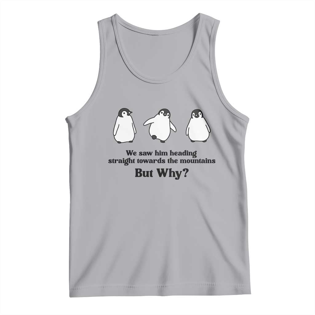 But Why Penguin Tank Top Trendy Nihilist Sad Penguin Mountains Meme