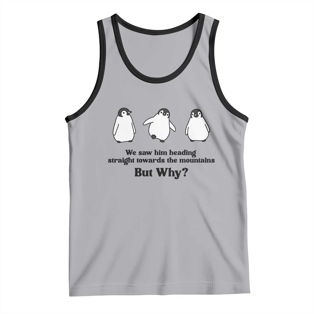 But Why Penguin Tank Top Trendy Nihilist Sad Penguin Mountains Meme