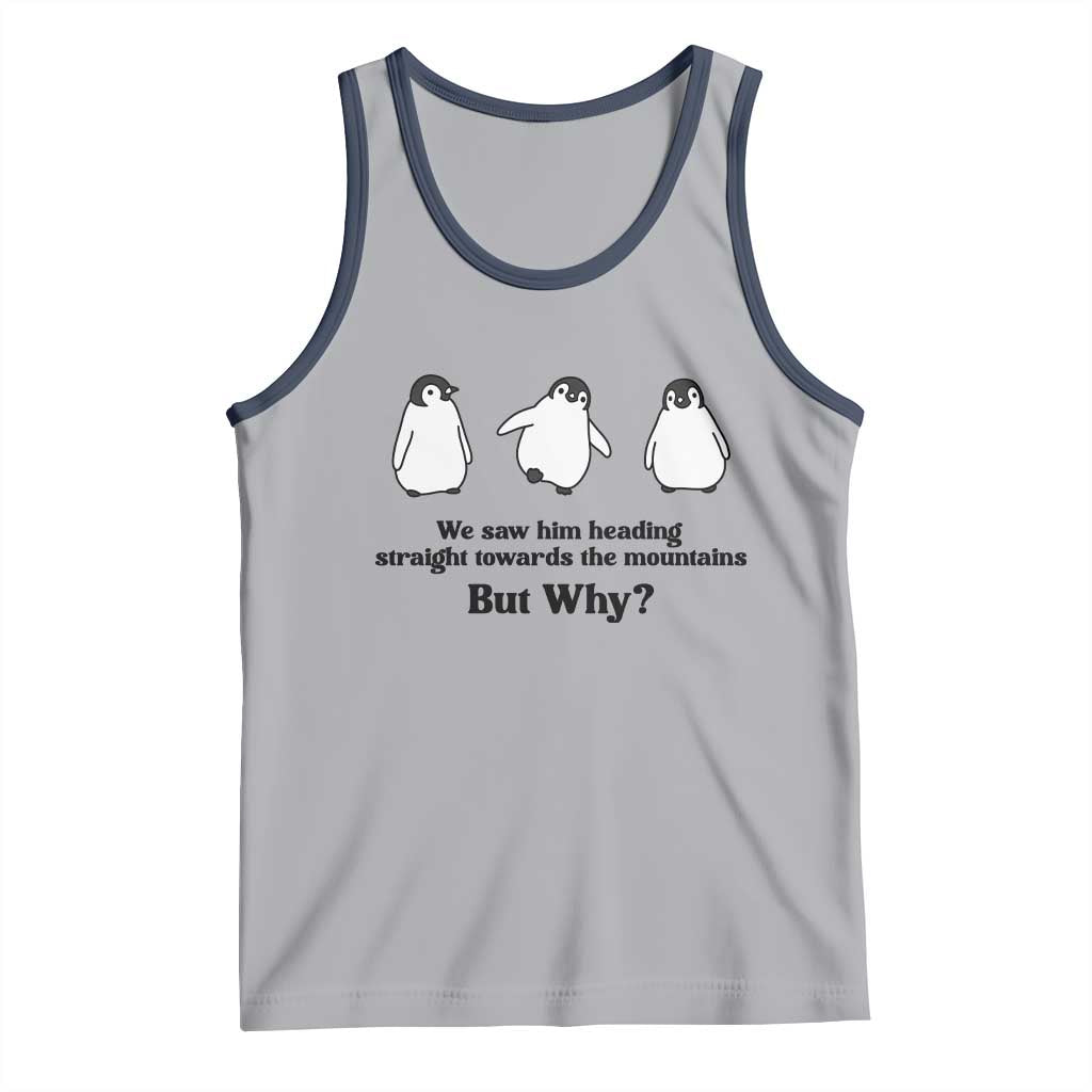 But Why Penguin Tank Top Trendy Nihilist Sad Penguin Mountains Meme