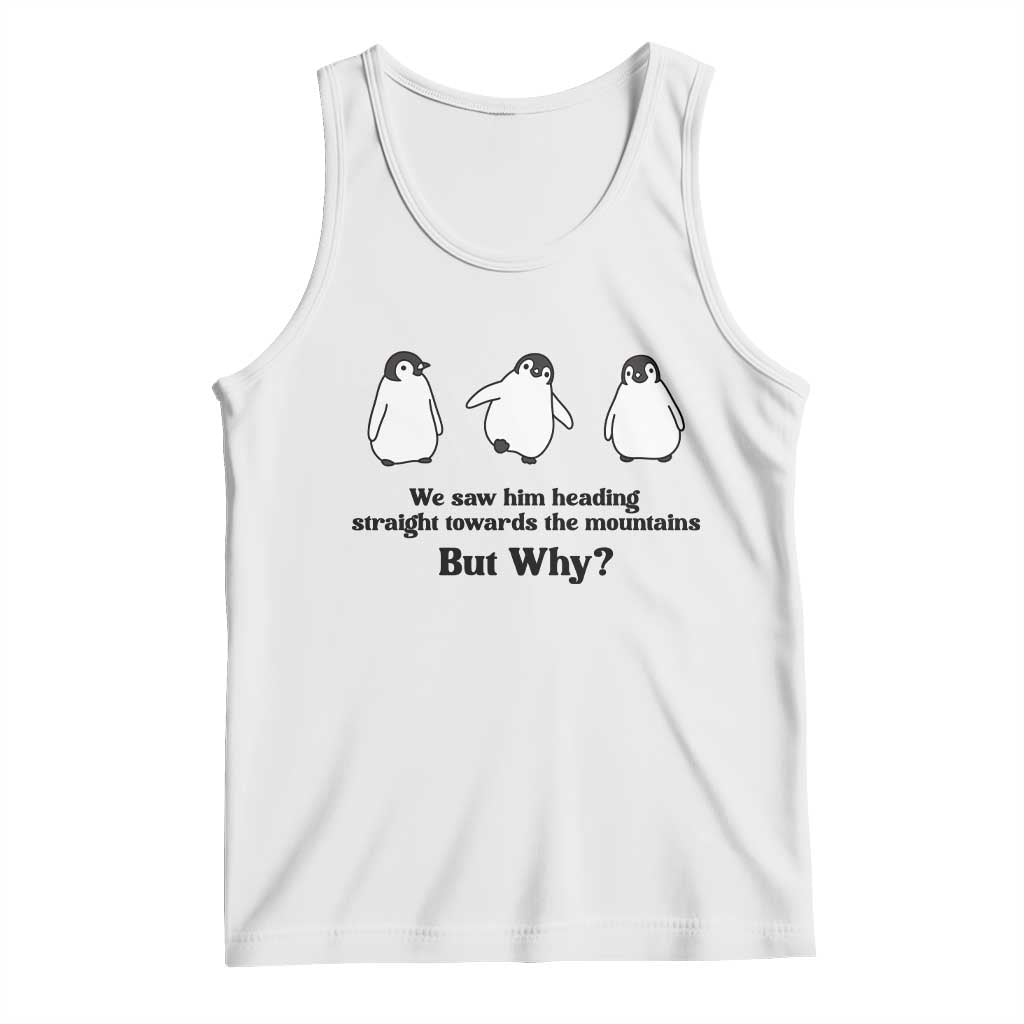 But Why Penguin Tank Top Trendy Nihilist Sad Penguin Mountains Meme