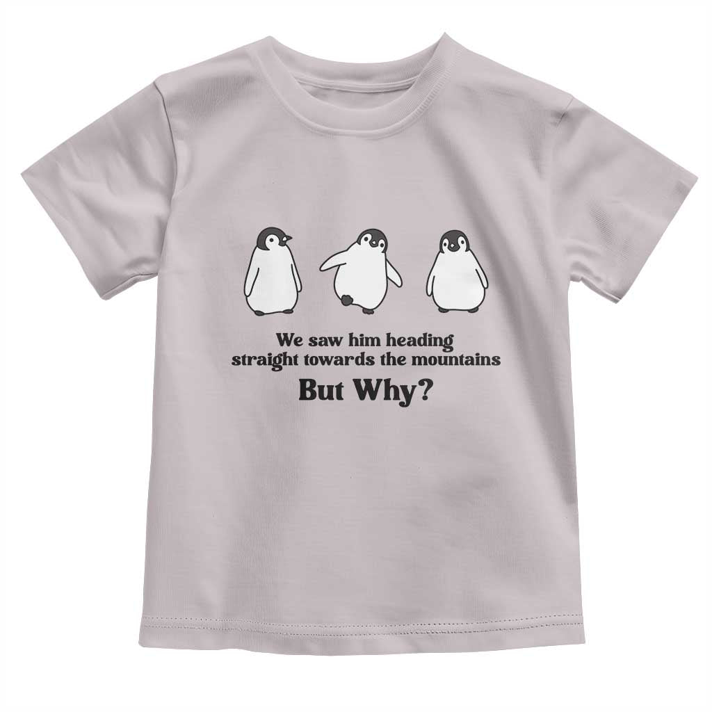 But Why Penguin Toddler T Shirt Trendy Nihilist Sad Penguin Mountains Meme