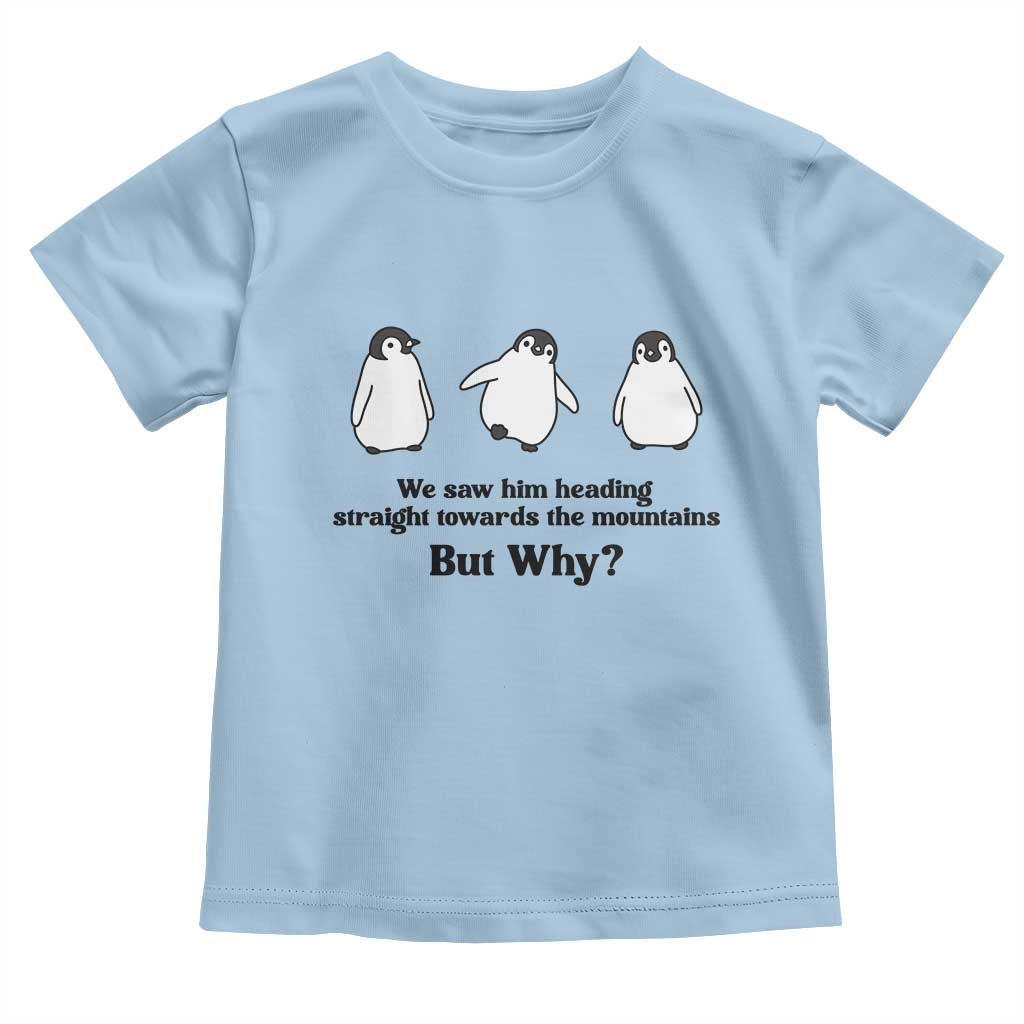 But Why Penguin Toddler T Shirt Trendy Nihilist Sad Penguin Mountains Meme