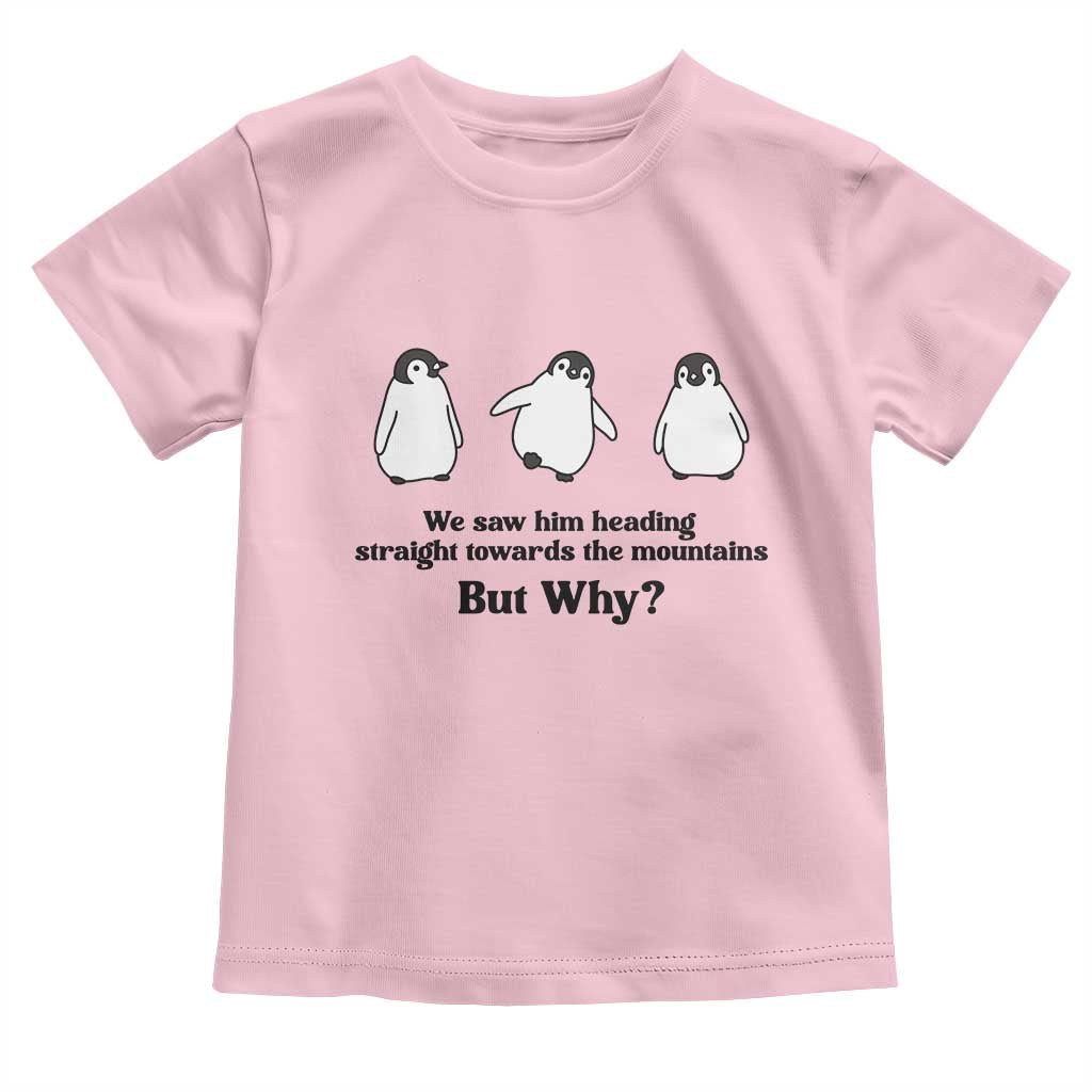 But Why Penguin Toddler T Shirt Trendy Nihilist Sad Penguin Mountains Meme