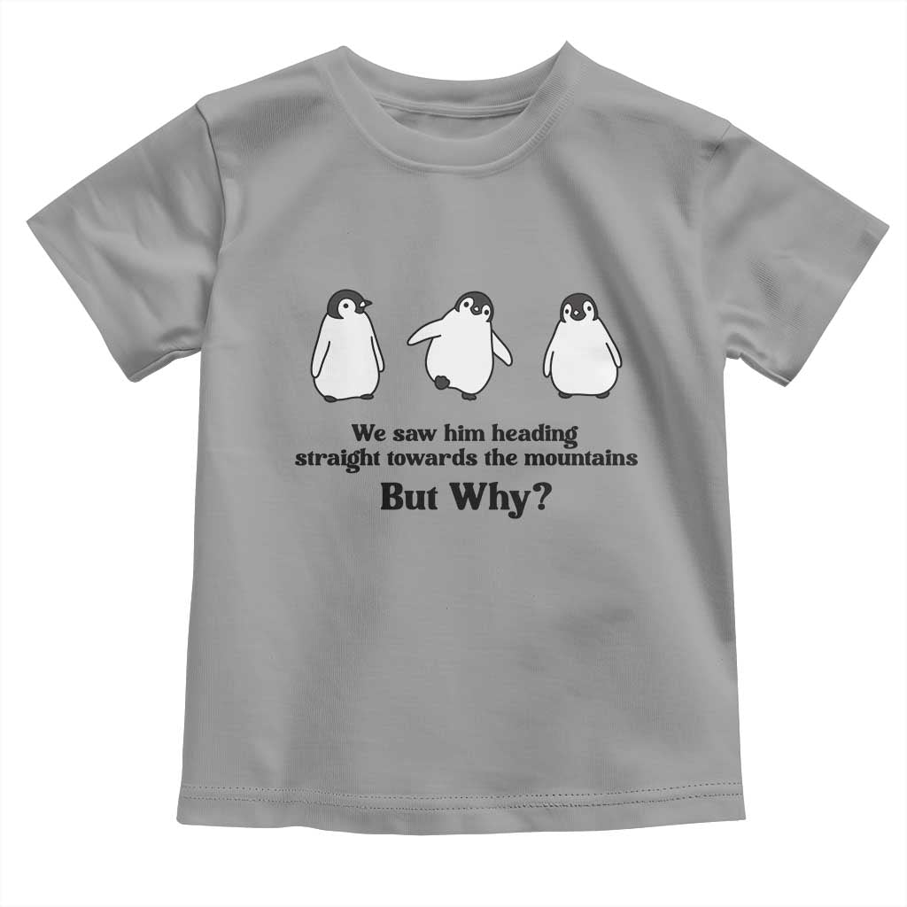 But Why Penguin Toddler T Shirt Trendy Nihilist Sad Penguin Mountains Meme