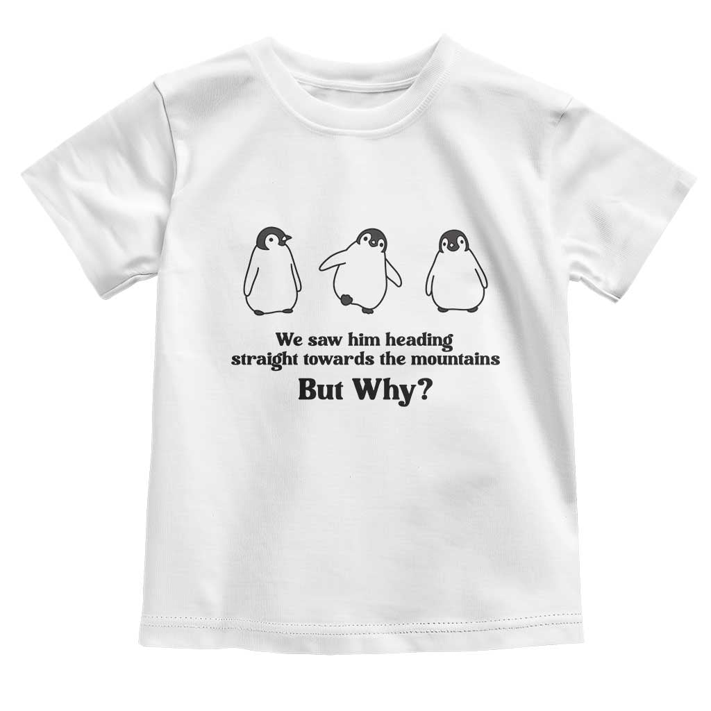 But Why Penguin Toddler T Shirt Trendy Nihilist Sad Penguin Mountains Meme