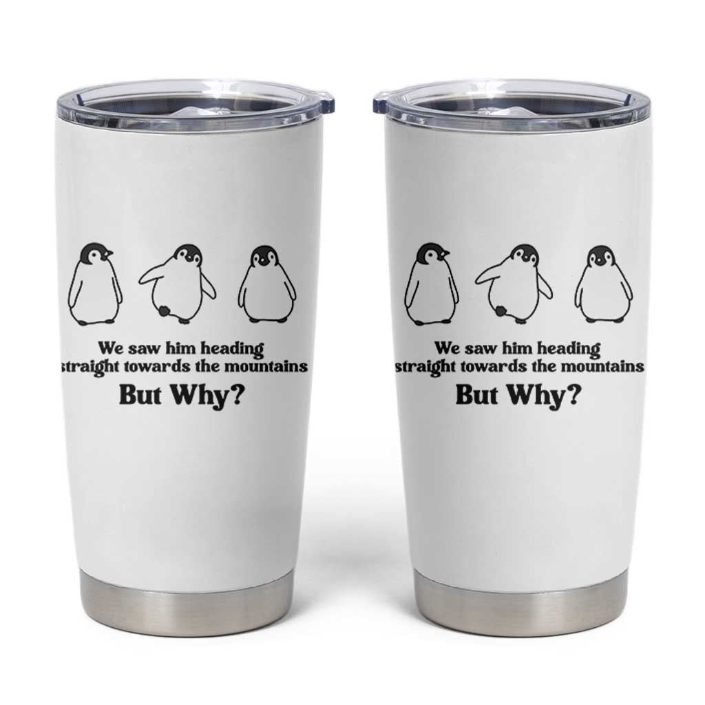 But Why Penguin Tumbler Cup Trendy Nihilist Sad Penguin Mountains Meme