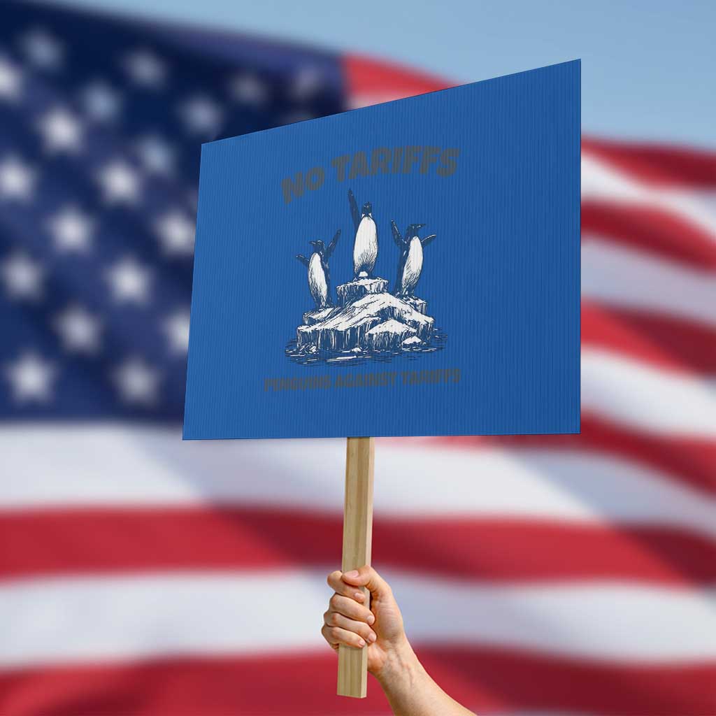 Penguins Against Tariffs Protest Sign Resist Protest FDT Political