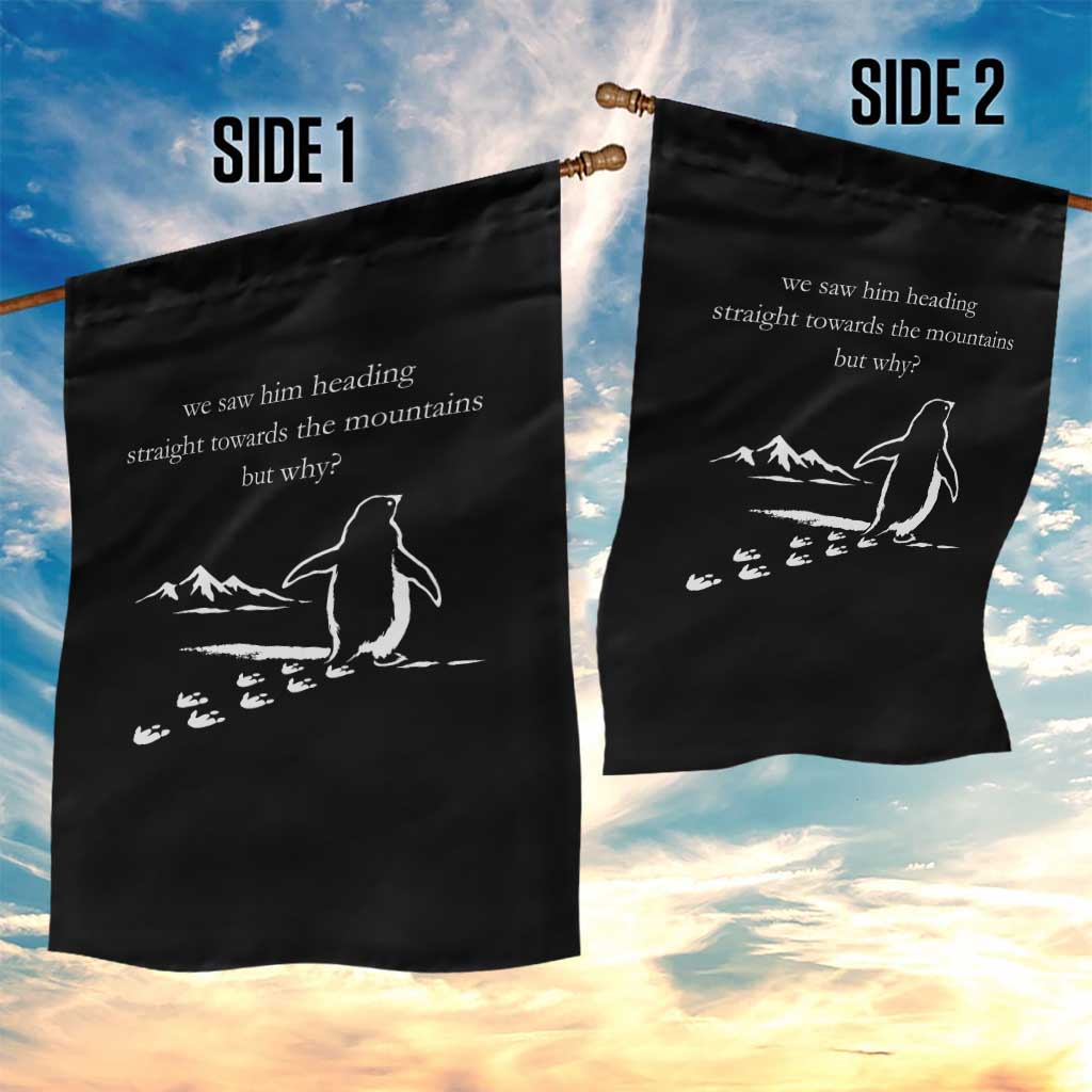 But Why Penguin Garden Flag Funny Nihilist Penguin Hiking Meme Head Towards The Mountains