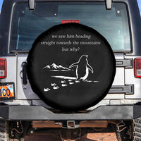 But Why Penguin Spare Tire Cover Funny Nihilist Penguin Hiking Meme Head Towards The Mountains