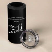 But Why Penguin 4 in 1 Can Cooler Tumbler Funny Nihilist Penguin Hiking Meme Head Towards The Mountains