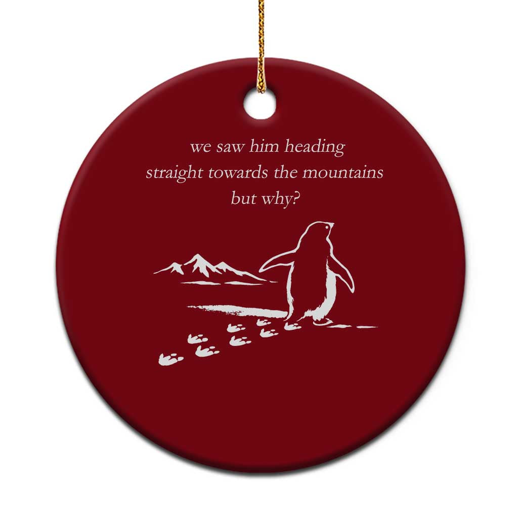 But Why Penguin Ceramic Ornament Funny Nihilist Penguin Hiking Meme Head Towards The Mountains