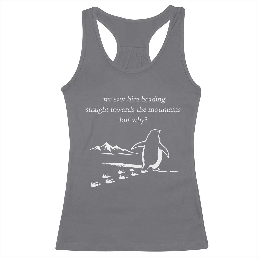 But Why Penguin Racerback Tank Top Funny Nihilist Penguin Hiking Meme Head Towards The Mountains