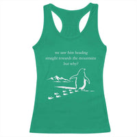But Why Penguin Racerback Tank Top Funny Nihilist Penguin Hiking Meme Head Towards The Mountains
