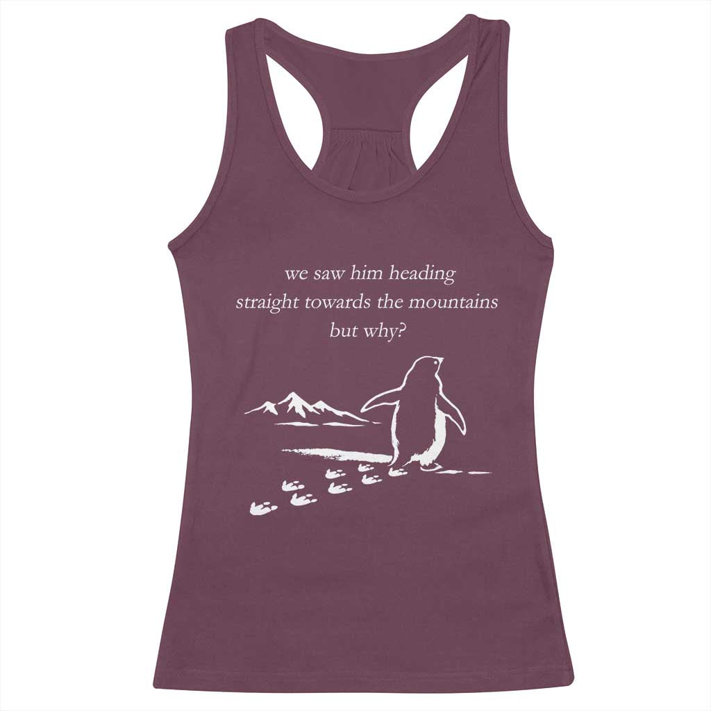 But Why Penguin Racerback Tank Top Funny Nihilist Penguin Hiking Meme Head Towards The Mountains