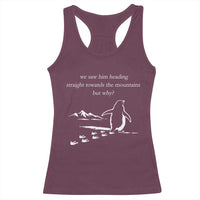 But Why Penguin Racerback Tank Top Funny Nihilist Penguin Hiking Meme Head Towards The Mountains