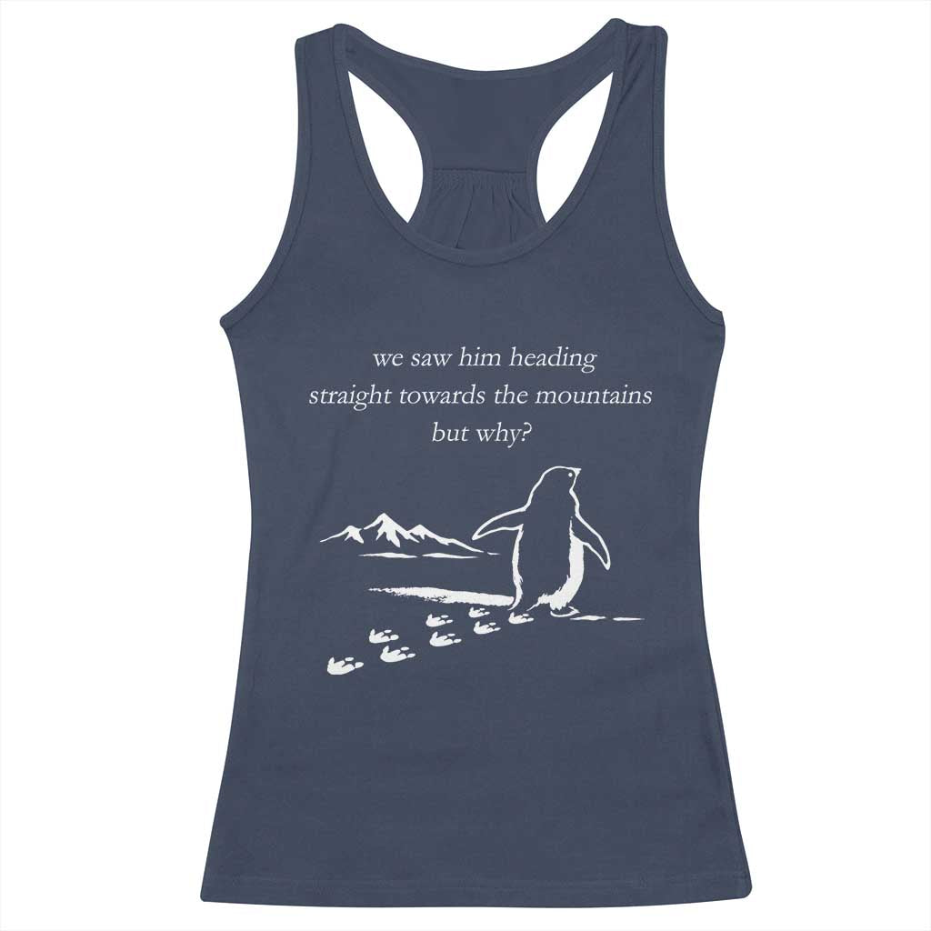 But Why Penguin Racerback Tank Top Funny Nihilist Penguin Hiking Meme Head Towards The Mountains