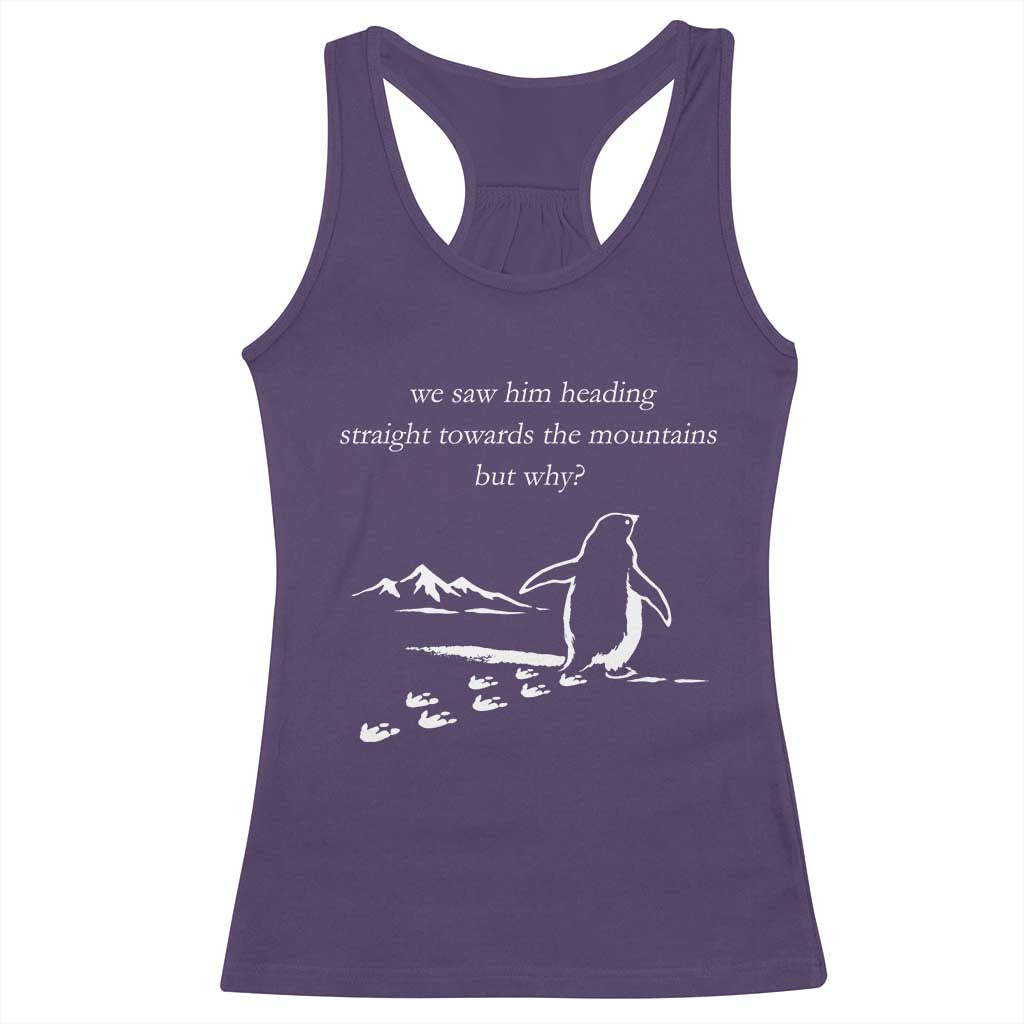 But Why Penguin Racerback Tank Top Funny Nihilist Penguin Hiking Meme Head Towards The Mountains