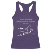 But Why Penguin Racerback Tank Top Funny Nihilist Penguin Hiking Meme Head Towards The Mountains