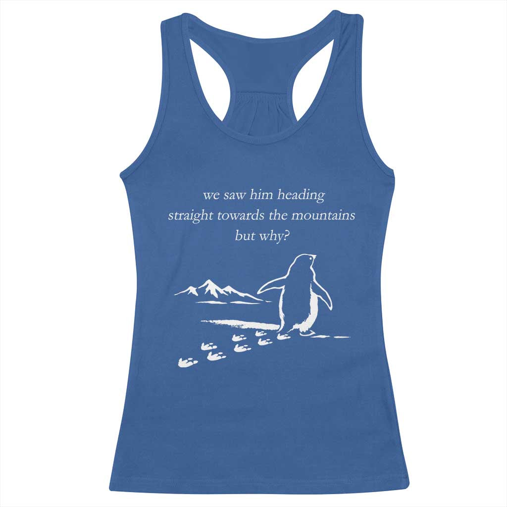 But Why Penguin Racerback Tank Top Funny Nihilist Penguin Hiking Meme Head Towards The Mountains