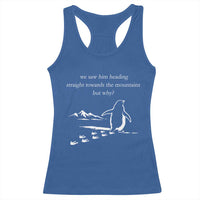 But Why Penguin Racerback Tank Top Funny Nihilist Penguin Hiking Meme Head Towards The Mountains