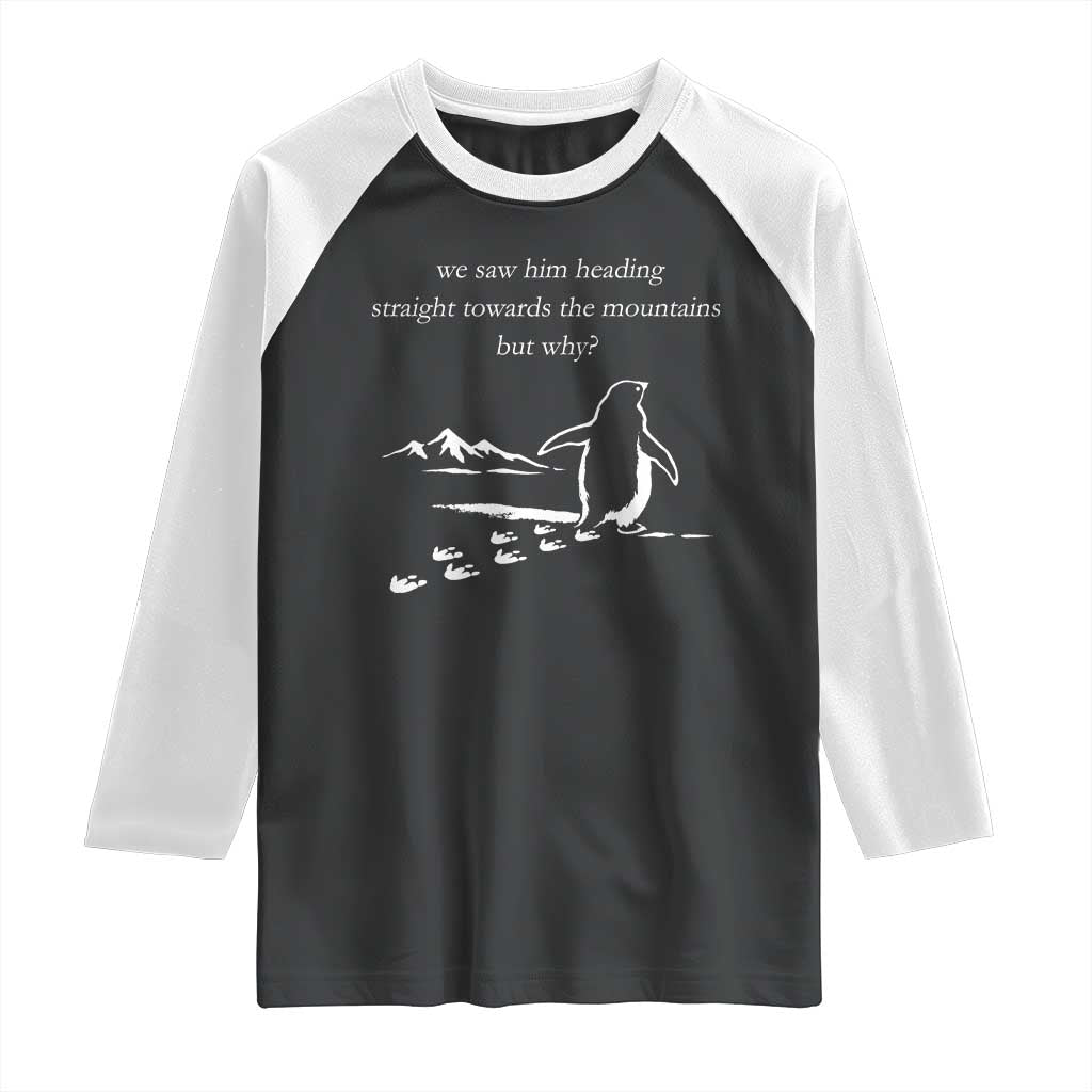But Why Penguin Raglan Shirt Funny Nihilist Penguin Hiking Meme Head Towards The Mountains