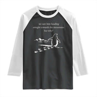 But Why Penguin Raglan Shirt Funny Nihilist Penguin Hiking Meme Head Towards The Mountains