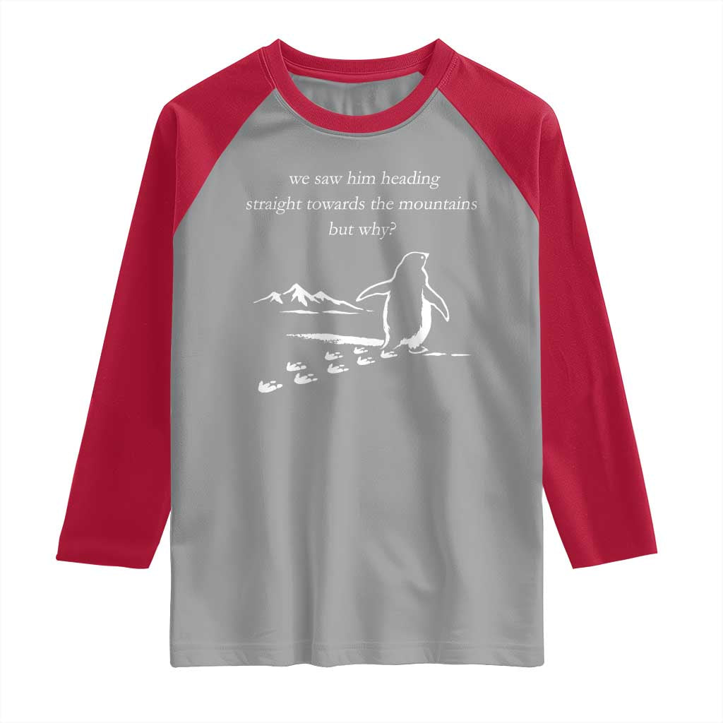 But Why Penguin Raglan Shirt Funny Nihilist Penguin Hiking Meme Head Towards The Mountains