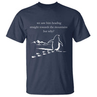 But Why Penguin T Shirt Funny Nihilist Penguin Hiking Meme Head Towards The Mountains