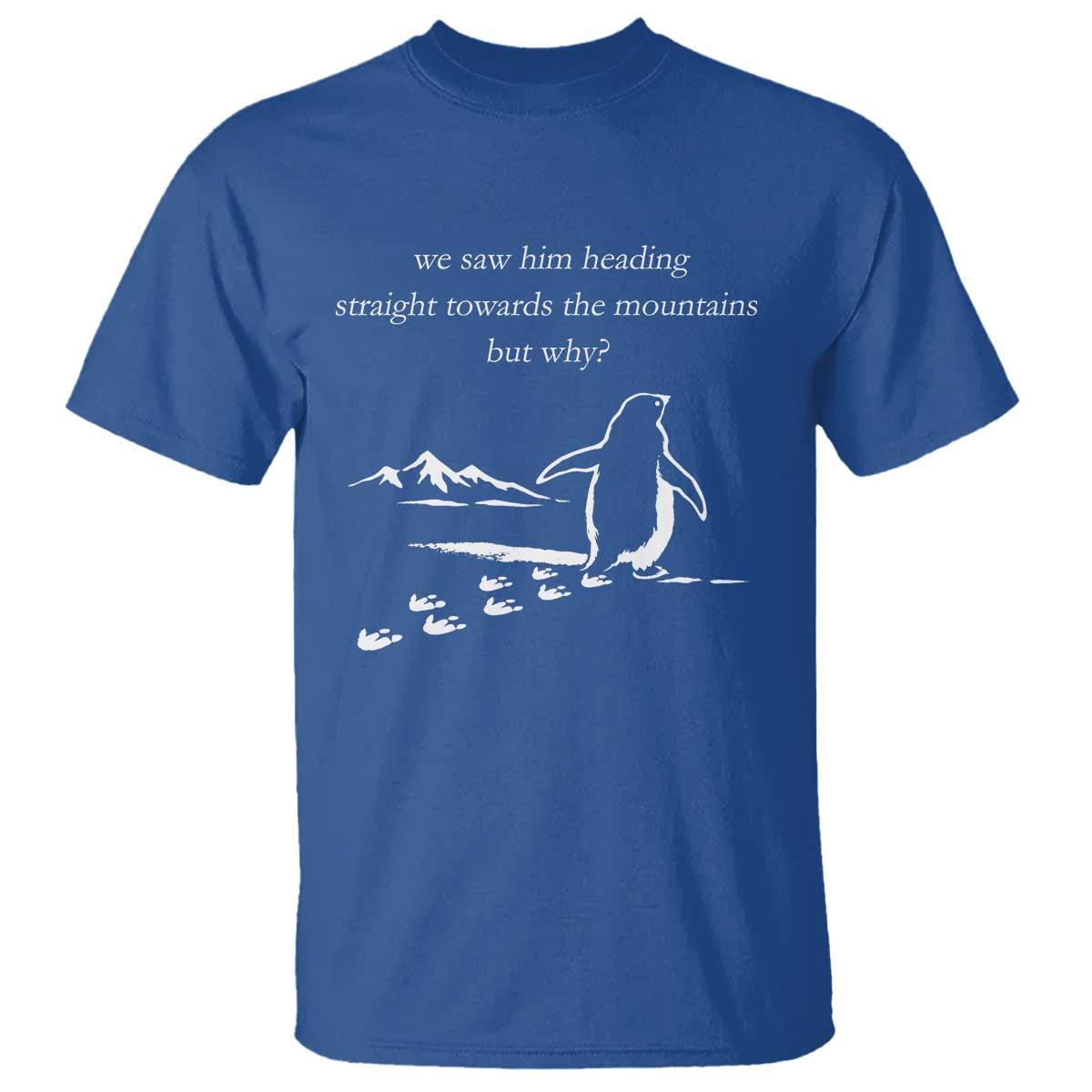 But Why Penguin T Shirt Funny Nihilist Penguin Hiking Meme Head Towards The Mountains