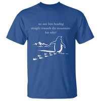 But Why Penguin T Shirt Funny Nihilist Penguin Hiking Meme Head Towards The Mountains