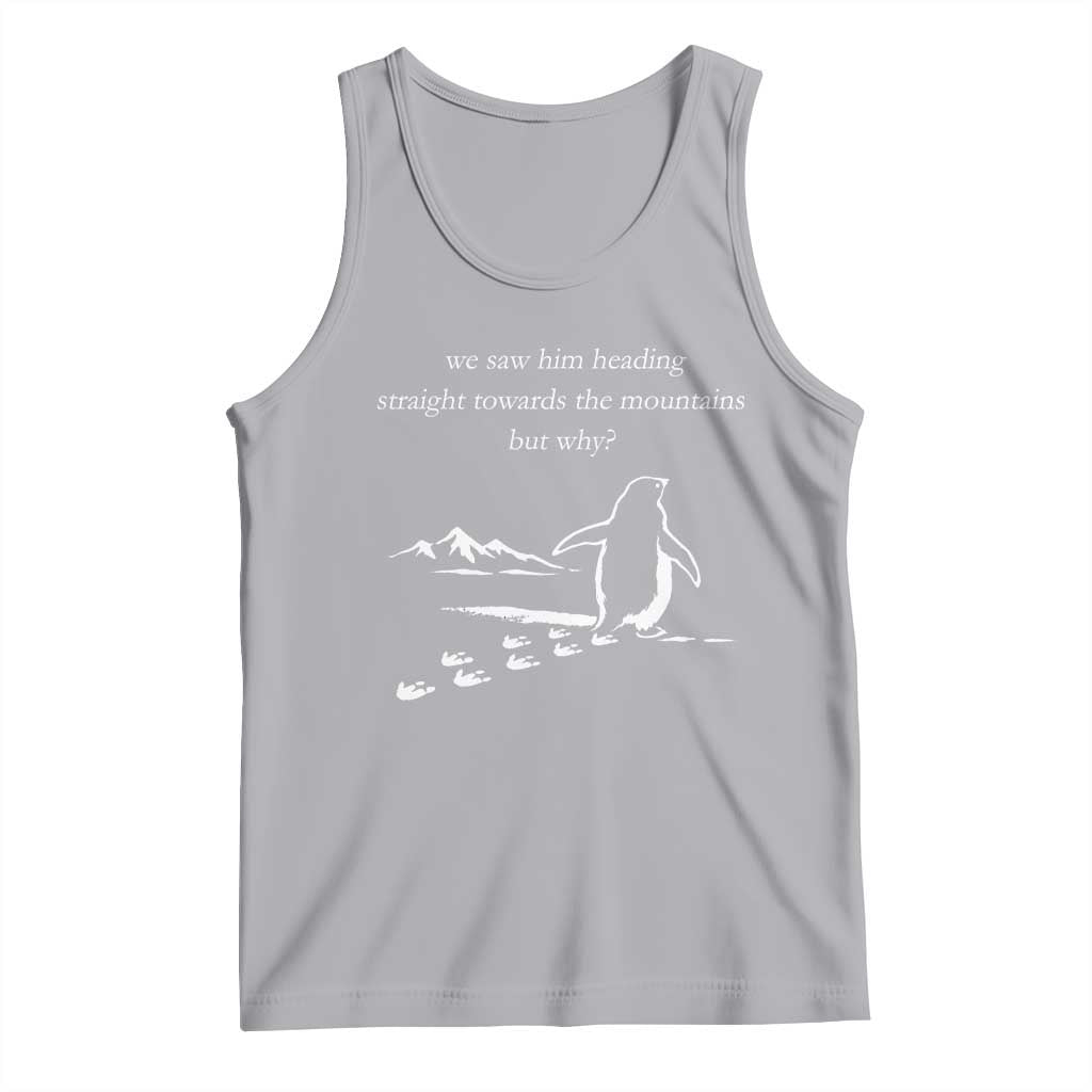 But Why Penguin Tank Top Funny Nihilist Penguin Hiking Meme Head Towards The Mountains