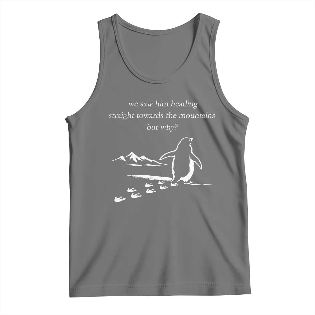 But Why Penguin Tank Top Funny Nihilist Penguin Hiking Meme Head Towards The Mountains