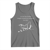 But Why Penguin Tank Top Funny Nihilist Penguin Hiking Meme Head Towards The Mountains