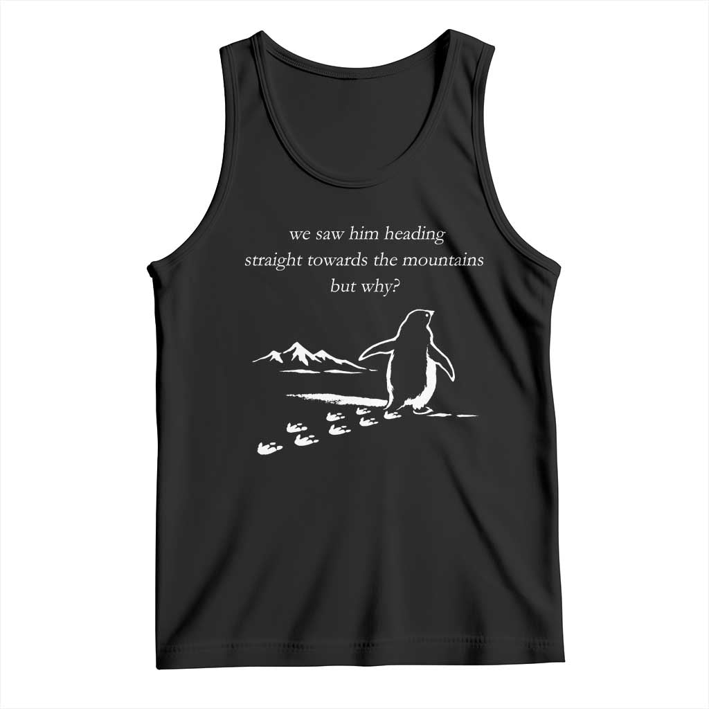 But Why Penguin Tank Top Funny Nihilist Penguin Hiking Meme Head Towards The Mountains