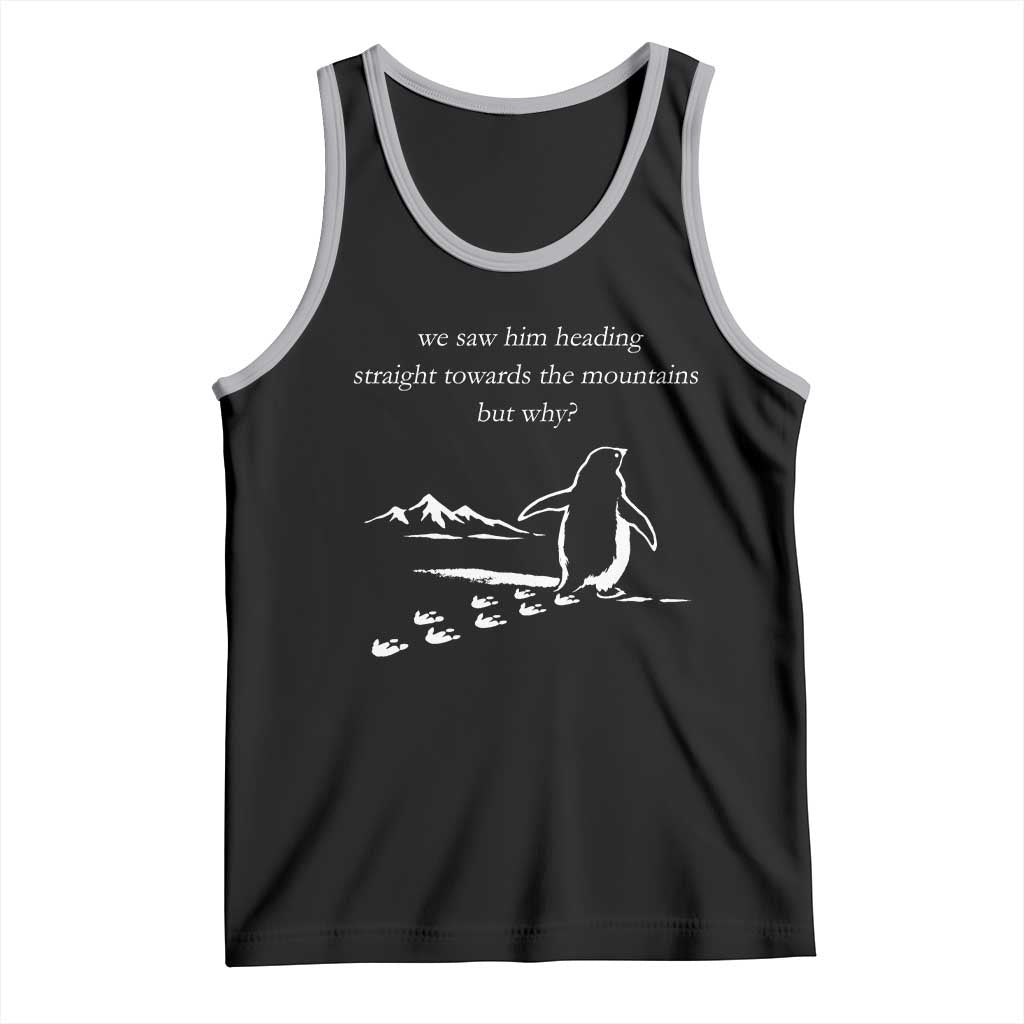 But Why Penguin Tank Top Funny Nihilist Penguin Hiking Meme Head Towards The Mountains