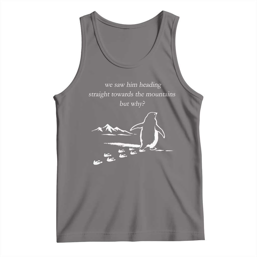 But Why Penguin Tank Top Funny Nihilist Penguin Hiking Meme Head Towards The Mountains